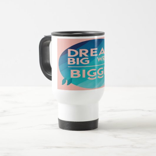 Dream Big Write Bigger 2 Reiseumarmungen Reisebecher (Vorderseite Links)