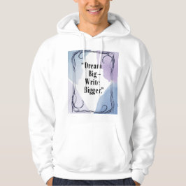 Dream Big Write Bigger 3 Hoodie