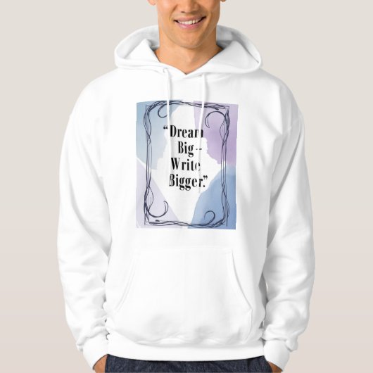Dream Big Write Bigger 3 Hoodie (Vorderseite)