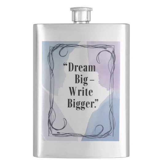 Dream Big Write Bigger Flachmann (Vorderseite)