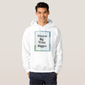 Dream Big Write Bigger Hoodie (Vorne ganz)