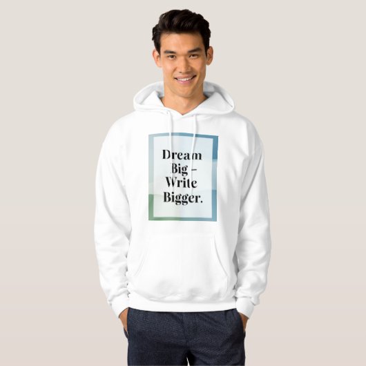 Dream Big Write Bigger Hoodie (Vorne ganz)