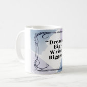 Dream Big Write Bigger Kaffeetasse (Vorderseite Links)