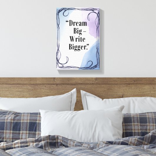 Dream Big Write Bigger Leinwanddruck (Insitu (Schlafzimmer))