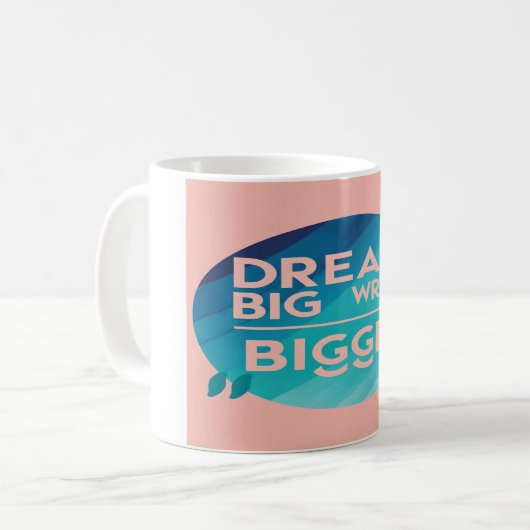 Dream Big Write Bigger Option 2 Kaffeetasse (Vorderseite Links)