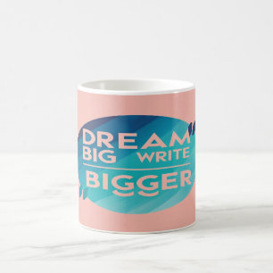Dream Big Write Bigger Option 2 Kaffeetasse