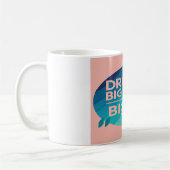 Dream Big Write Bigger Option 2 Kaffeetasse (Links)