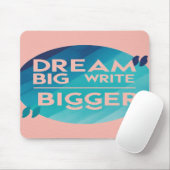 Dream Big Write Bigger Option 2 Mousepad (Mit Mouse)