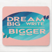 Dream Big Write Bigger Option 2 Mousepad (Vorne)