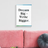 Dream Big Write Bigger Option 3 Leinwanddruck (Insitu (Wohnzimmer))