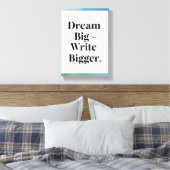Dream Big Write Bigger Option 3 Leinwanddruck (Insitu (Schlafzimmer))