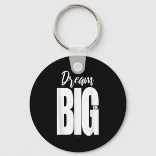 Dream Bigger Motivierend Schlüsselanhänger