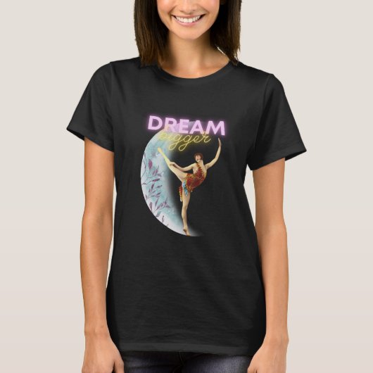 Dream Bigger Vintag Ballet Dancer T-Shirt (Vorderseite)