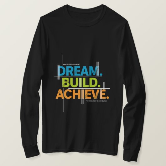 Dream. Build. Achieve. Motivation Tee (Design vorne)