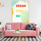 Dream Dare Do Leinwanddruck (Insitu (Wohnzimmer))