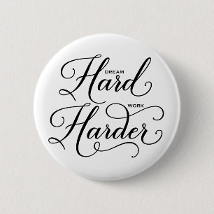 Dream Hard Work Harry Modern Calligraphy Button