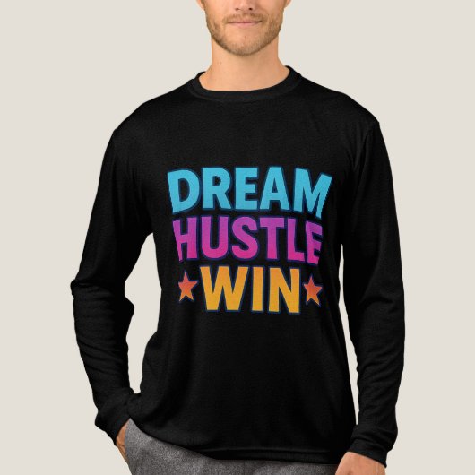 Dream Hustle Win - Motivierend T - Shirt (Vorderseite)