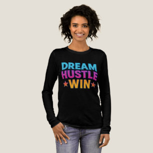 Dream Hustle Win - Motivierend T - Shirt für Fraue