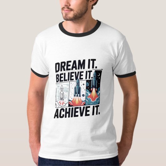 Dream It Believe It Achieve It Design 04 T-Shirt (Vorderseite)