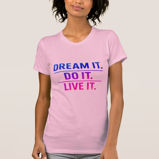 Dream It Do It Live It Bold Motivational T-Shirt  (Vorderseite)