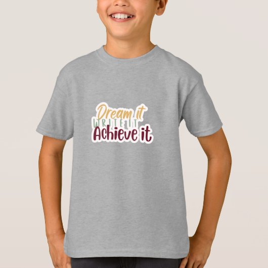 Dream It Write It Achieve It Shirt (Vorderseite)