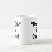"Dream Job" ist ein Oxymoron! Funny Mug Kaffeetasse (Mittel)