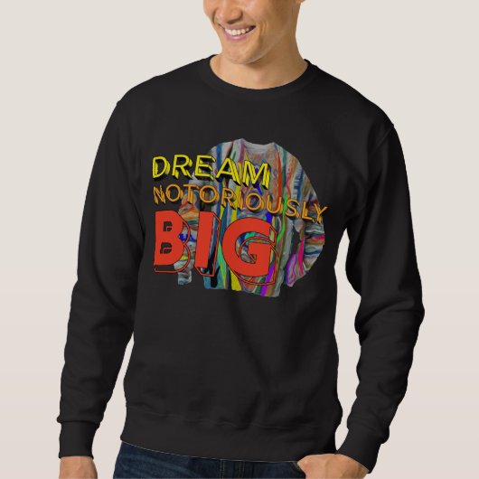 Dream Notoriously Big Motivational Affirmation Urb Sweatshirt (Vorderseite)