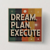 Dream, Plan, Execute Button (Vorderseite)