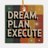 Dream, Plan, Execute Keramikornament (Vorderseite)