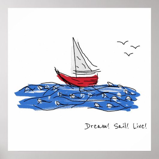Dream Sail Live Sea Boat Seagulls Sketch Poster (Vorne)
