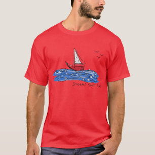 Dream Sail Live Sea Boat Seagulls Sketch T - Shirt