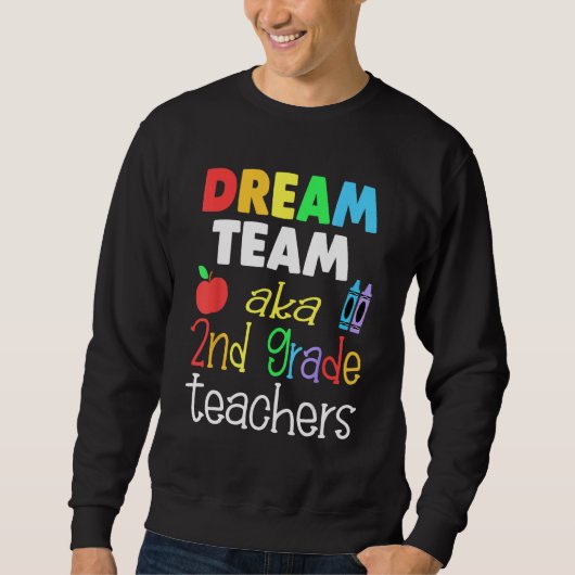Dream team 2nd Grade Quote  Teachers Back to Schoo Sweatshirt (Vorderseite)