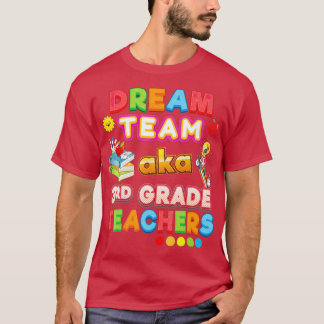 Dream Team Aka 3. Klasse Lehrer Dritter Ba T-Shirt
