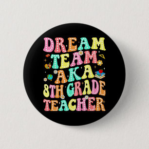 Dream Team aka 8. Klasse Lehrer Rückkehr zur Schul Button