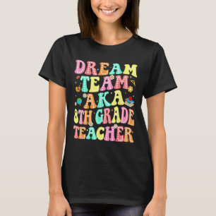 Dream Team Aka 8. Klasse Lehrer Zurück zur Schule T-Shirt