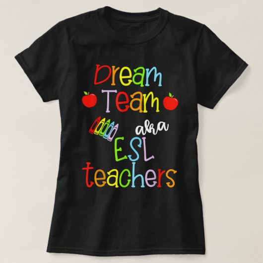 Dream Team AKA ESL Teachers Cute Crayon Educators T-Shirt (Design vorne)