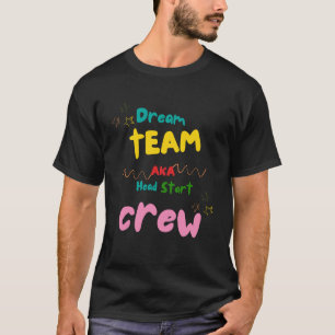Dream Team AKA Head Start Crew Lehrerteam Staf T-Shirt