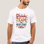Dream Team aka Head Start Crew Wird Preschool T-Shirt (Vorderseite)