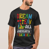 Dream Team Aka Kindergarten Teacher Funny Back To  T-Shirt (Vorderseite)