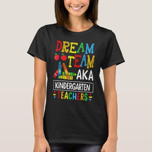 Dream Team Aka Kindergarten Teacher Funny Back To T-Shirt (Vorderseite)