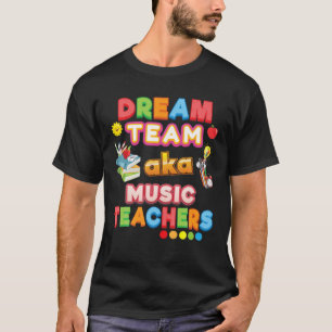 Dream Team Aka Musiklehrer Lehrer zurück zu Scho T-Shirt