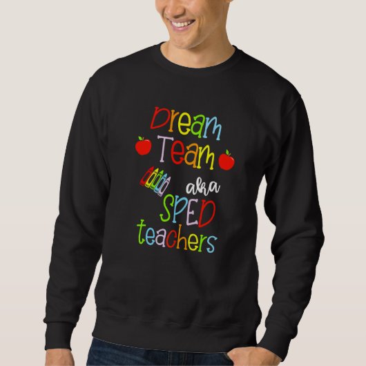 Dream Team Aka Sped Lehrer Niedlich Crayon Erziehe Sweatshirt (Vorderseite)