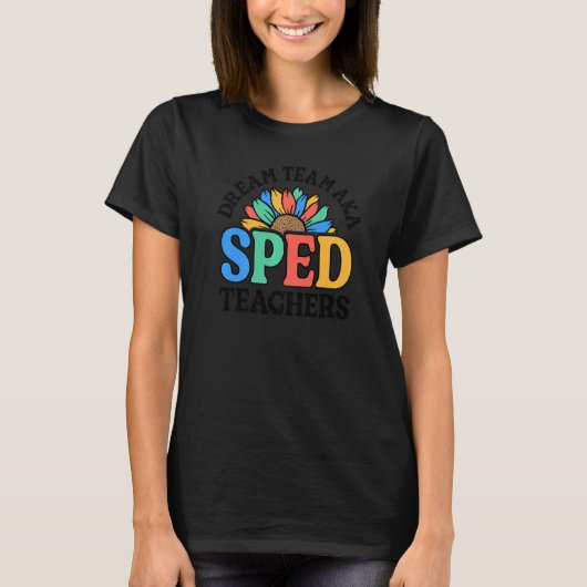 Dream Team AKA SPED Lehrer Special Bildung Flo T-Shirt (Vorderseite)