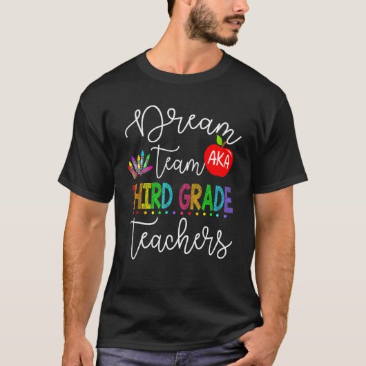 Dream Team Aka Third 3rd Grade Teachers Back To Sc T-Shirt (Vorderseite)