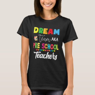 Dream Team Aka Vorschule Zurück zur Schule Lehrer T-Shirt