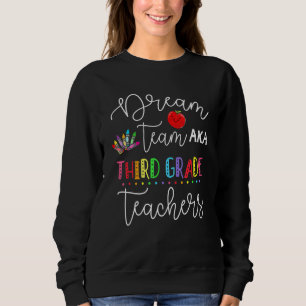 Dream Team Dritter Grade Kurse Lehrer zurück zu Sc Sweatshirt