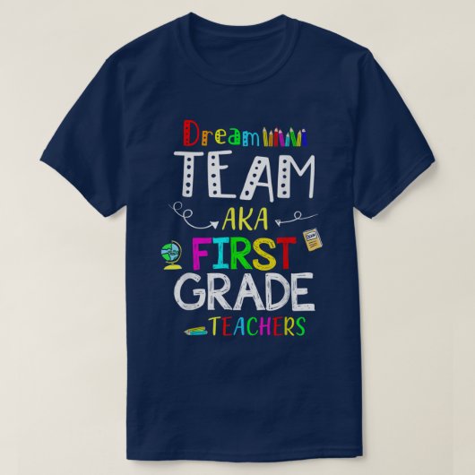 Dream Team Erster Grade Funny Teachers Zurück T-Shirt (Design vorne)