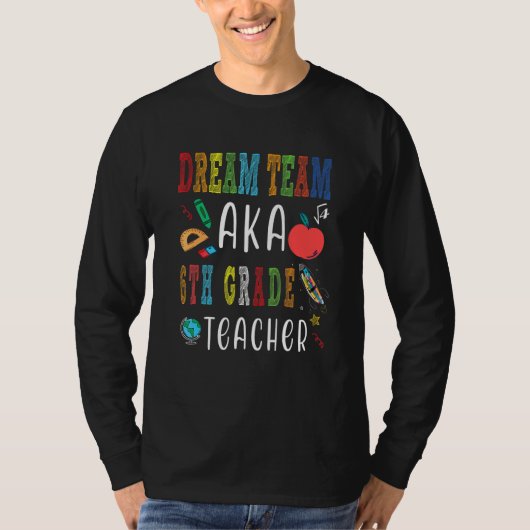 Dream Team Sechste Klasse Lehrer Zurück zur Schule T-Shirt (Vorderseite)