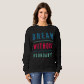 Dream Without Boundaries Sweatshirt (Vorne ganz)