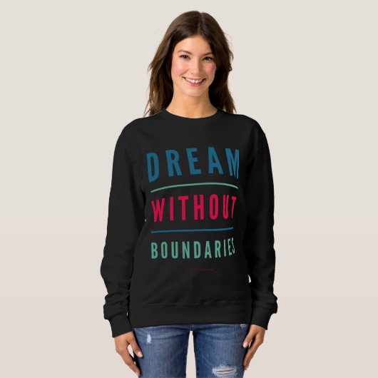 Dream Without Boundaries Sweatshirt (Vorne ganz)
